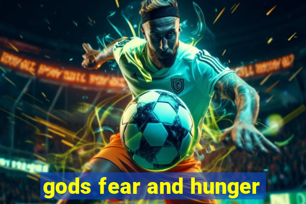 gods fear and hunger